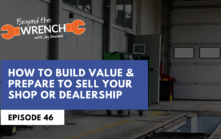 beyond the wrench episode 46 where we discuss how to build value and prepare to sell your shop or dealership