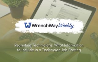 wrenchway weekly episode on recruiting technicians - what information to include in a technician job posting