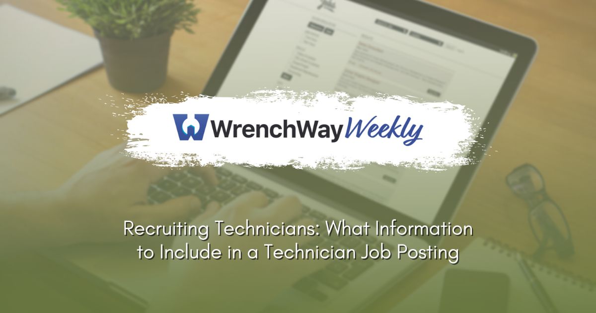 wrenchway weekly episode on recruiting technicians - what information to include in a technician job posting