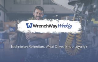 wrenchway weekly episode on technician retention: what drives shop loyalty
