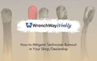 WrenchWay weekly episode on mitigating technician burnout in your shop or dealership