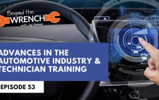 beyond the wrench episode 53 where we discuss advances in the automotive industry and technician training