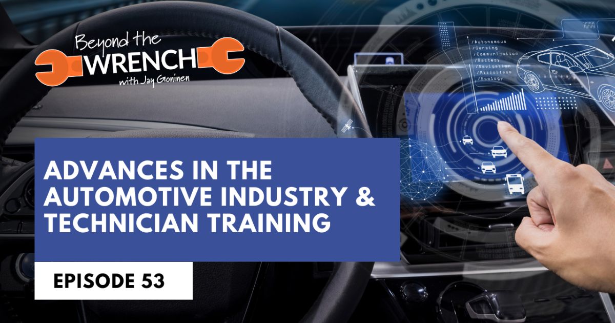 beyond the wrench episode 53 where we discuss advances in the automotive industry and technician training