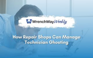 WrenchWay Weekly episode on how repair shops can manage technician ghosting