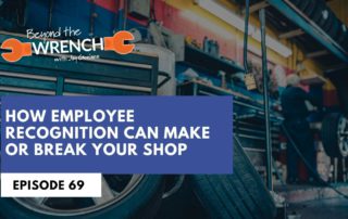 Beyond the Wrench Episode 69 where we discuss how employee recognition can make or break a shop