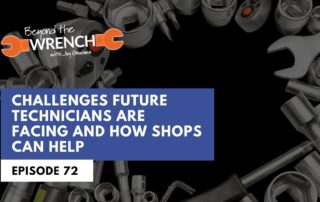 Beyond the Wrench Episode 72 where we discuss the challenges future technicians are facing and how shops can help