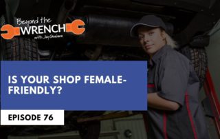 Beyond the Wrench Episode 76 where we help you evaluate if your shop is female-friendly