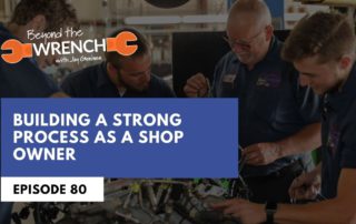 Beyond the Wrench Episode 80 where we discuss how to build a strong process as a shop owner