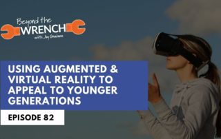 Beyond the Wrench Episode 82 where we discuss how to use augmented and virtual reality to appeal to younger generations