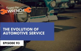 BEyond the Wrench Episode 93: The Evolution of Automotive Service