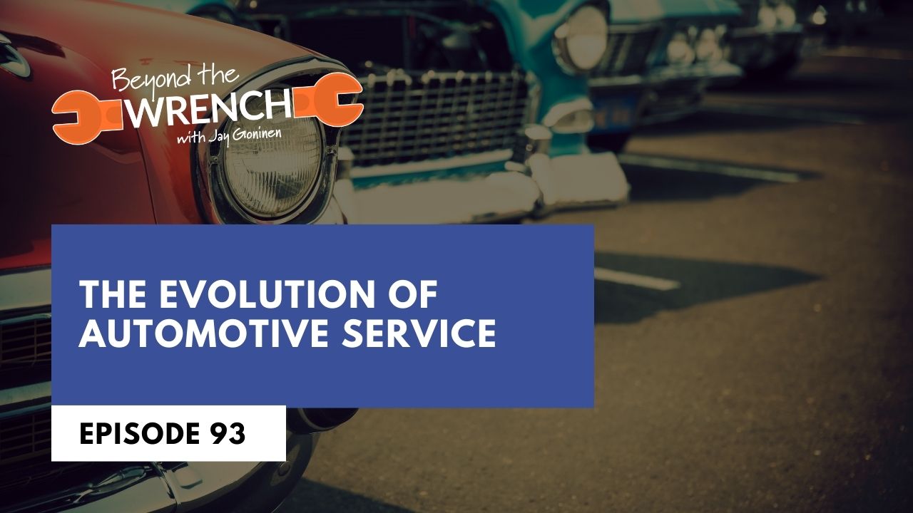 BEyond the Wrench Episode 93: The Evolution of Automotive Service
