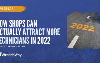 Webinar Recap: How Shops Can Actually Attract More Technicians in 2022. Recorded January 18, 2022