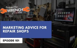 Beyond the Wrench Episode 100: Marketing Advice for Repair Shops