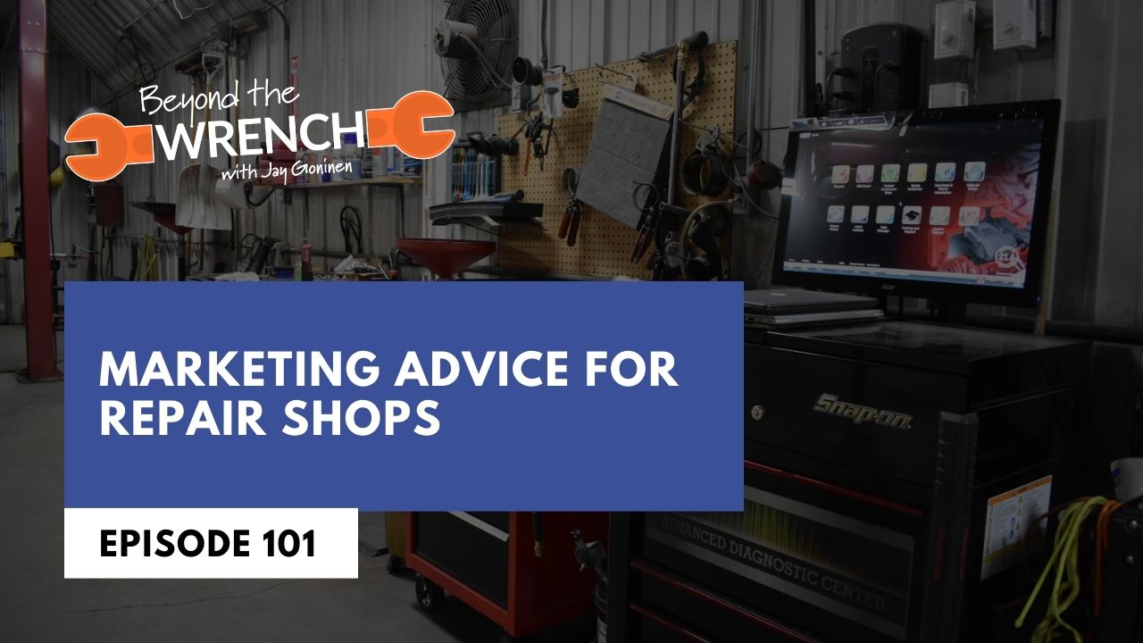 Beyond the Wrench Episode 100: Marketing Advice for Repair Shops