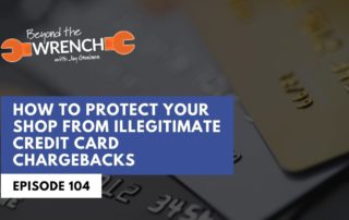 Beyond the Wrench Episode 104: How to Protect Your Shop from Illegitimate Credit Card Chargebacks