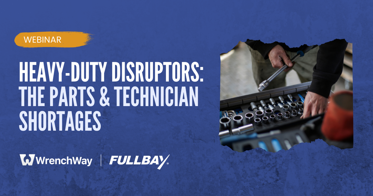 Heavy-Duty Disruptors The Parts & Technician Shortages