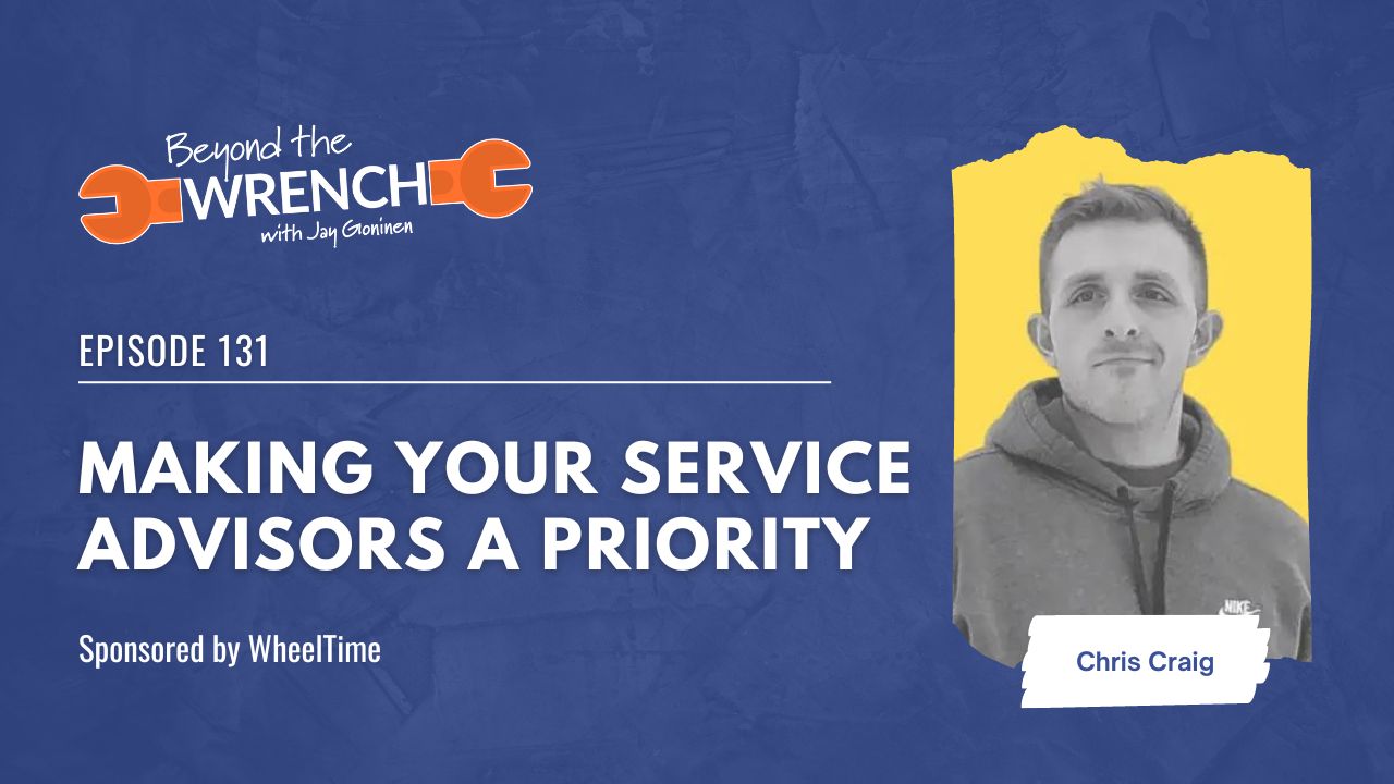 Making Your Service Advisors a Priority ft. Chris Craig