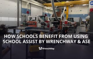 How Schools Benefit From Using School Assist by WrenchWay & ASE