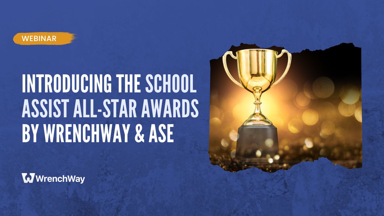 Introducing the School Assist All-Star Awards by WrenchWay & ASE